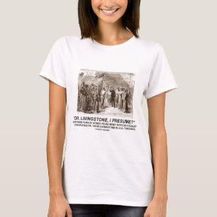 T-shirts "Dr. Livingstone, eu presumo "