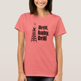 T-shirts Drill, querida, perfura.