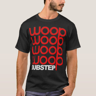 T-shirts Dubstep Woop Woop Woop Woop Woop