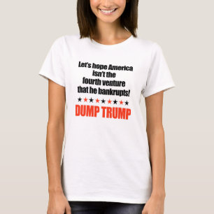T-shirts Dump Trump-Vamos, espero que ele não falida a Amér