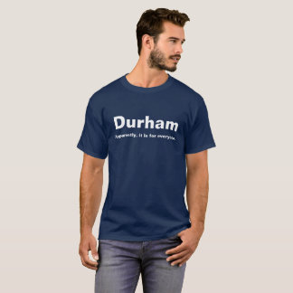 T-shirts Durham. Aparentemente, é para todos