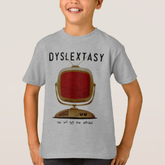 T-shirts Dyslextasy: Nós não estaremos receosos