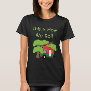 T-shirts É Assim Que Nós Rolamos - Engraçado Camper Tshi