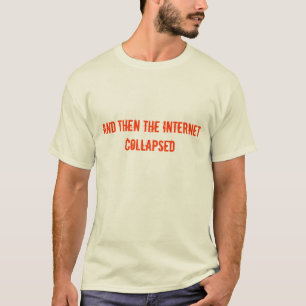 T-shirts e depois a Internet desabou