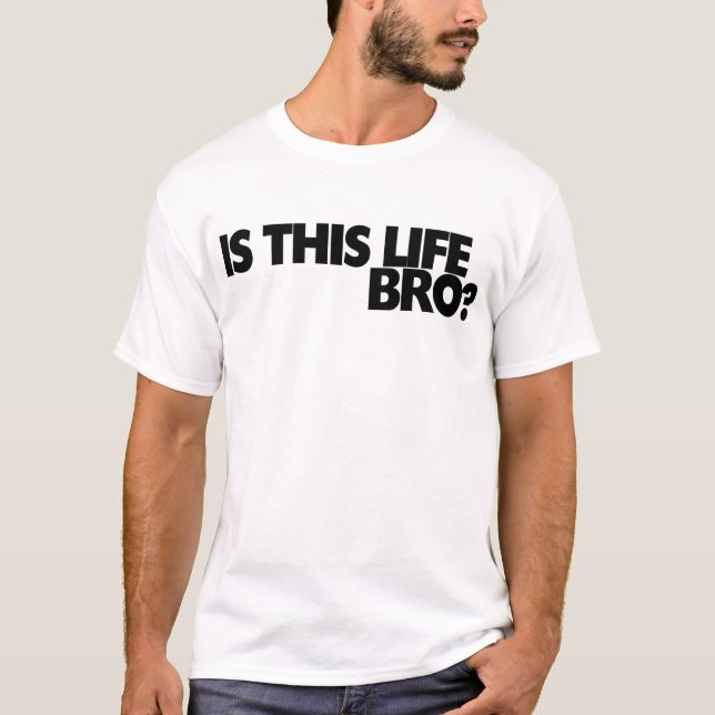 T-shirts É esta vida bro? (Frente)