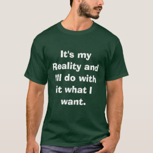 T-shirts É minha realidade e eu farei com ela o que eu