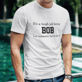 T-shirts É um Trabalho Difícil Ser o Bob