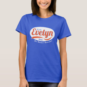 T-shirts É uma coisa da Evelyn, você não entenderia