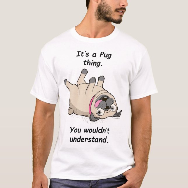 T-shirts É uma coisa do Pug. Você não compreenderia (Frente)