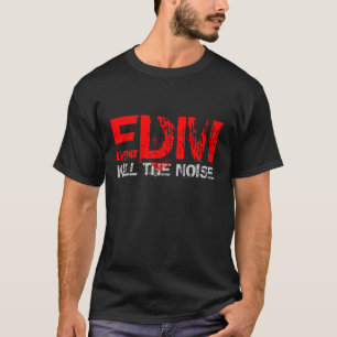 T-SHIRTS EDM MATAR O RUÍDO