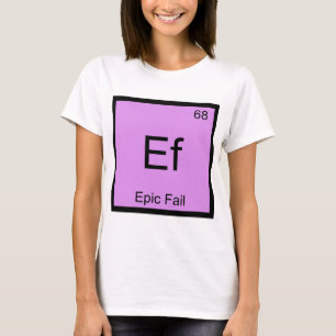 T-shirts Ef - Epic Fail Chemistry - Símbolo De Elemento Me