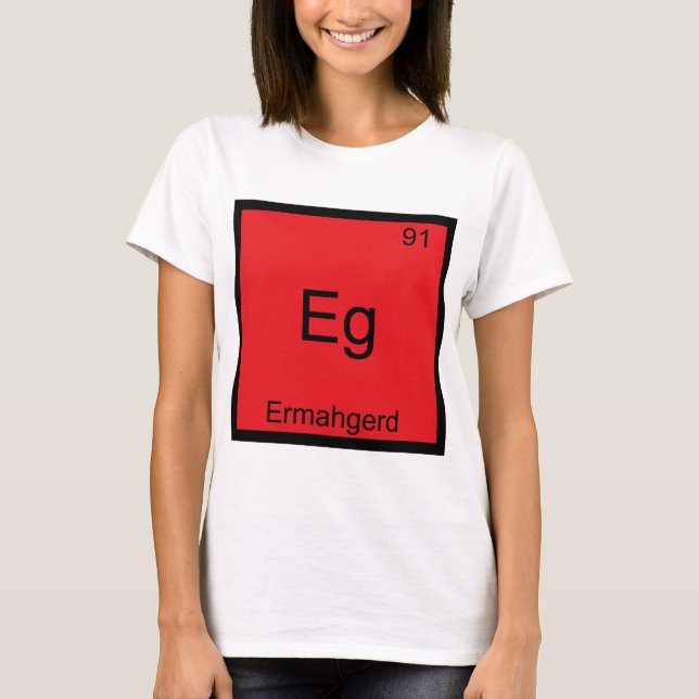 T-shirts Eg - Ermahgerd Engraçado Elemento Químico Teto (Frente)