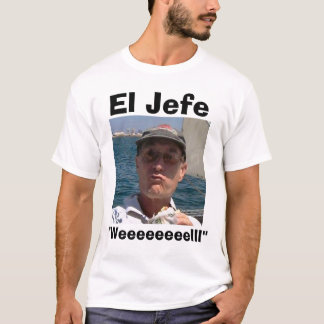 T-shirts EL Jefe "Weeeeeeeelll "