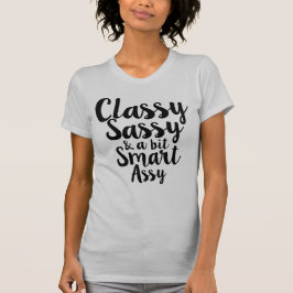 T-shirts Elegante, Sassy & um bocado Smartassy