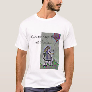 T-shirts Em certos dias, há nuvens…