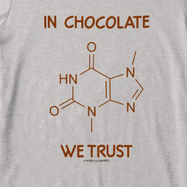 T-shirts Em Chocolate We Trust (Molécula De Teobromina)