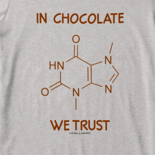 T-shirts Em Chocolate We Trust (Molécula De Teobromina)
