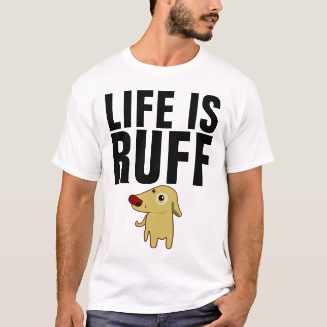 T-shirts Engraçadas, A VIDA É RUFF (Frente)