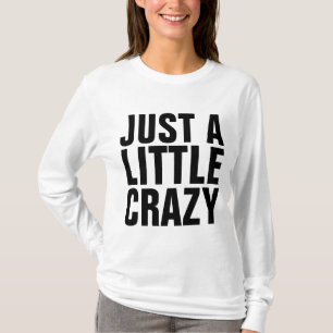 T-Shirts Engraçadas, APENAS UM POUCO LOUCO