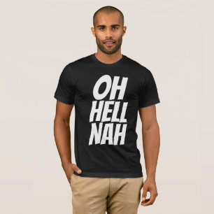 T-shirts engraçadas de homens, OH HELL NAH