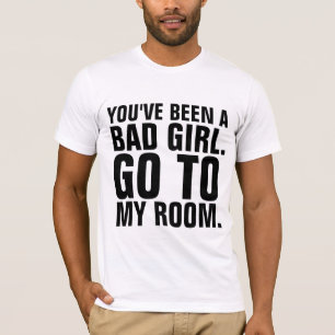 T-Shirts Engraçadas, VOCÊ FOI UMA MENINA RUIM
