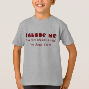 T-shirts Engraçado "ignore-me. Eu sou a criança média. E