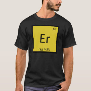 T-shirts Er - Aperitivo Egg Rolls Química Tabela Periódica