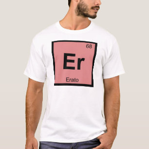 T-shirts Er - Erato Musa Química Símbolo da Tabela Periódic