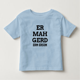 T-shirts Ermahgerd Toddler Tee