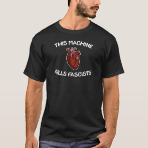 T-shirts Esta máquina mata o T do coração dos fascistas (o