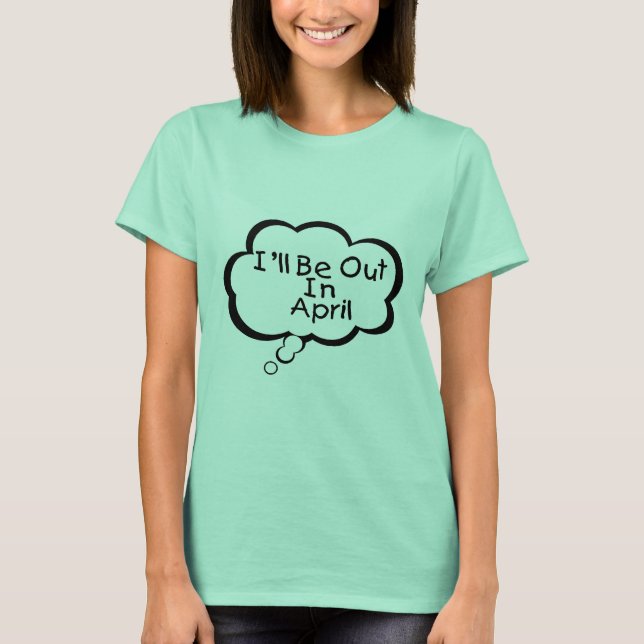 T-shirts Estarei Fora Em Abril (Frente)