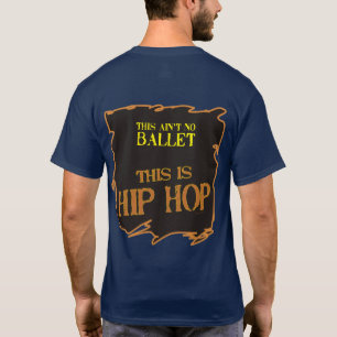 T-shirts Este não é nenhum balé - este é HIP HOP