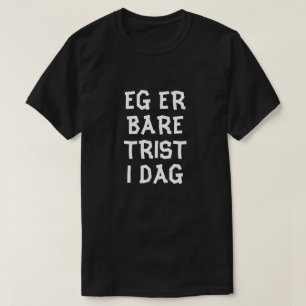 T-shirts Estou triste hoje em preto norueguês
