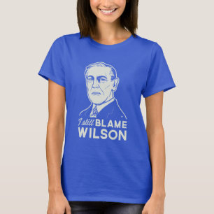 T-shirts Eu ainda responsabilizo Woodrow Wilson
