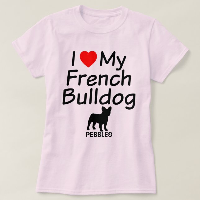 T-shirts Eu Amo Meu Buldogue Francês (Frente do Design)