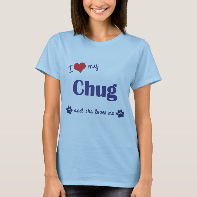 T-shirts Eu amo meu Chug (o cão fêmea) (Frente)