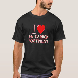 T-shirts Eu amo minha pegada do carbono!