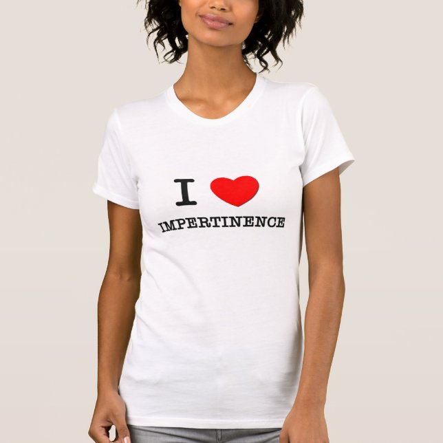 T-shirts Eu amo o Impertinence (Frente)