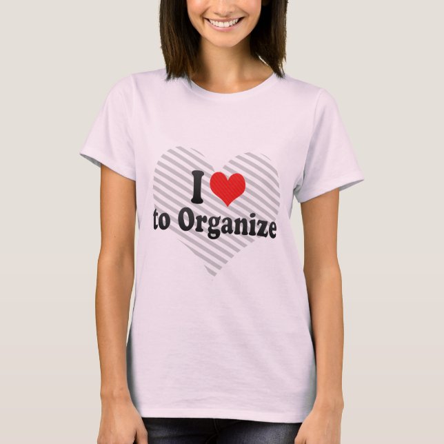 T-shirts Eu amo organizar (Frente)