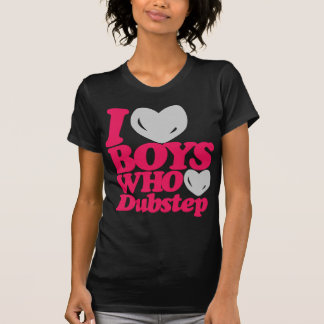 T-shirts Eu amo os meninos que amam Dubstep