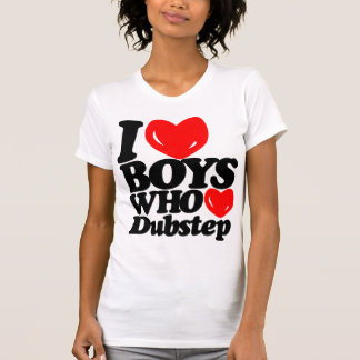 T-shirts Eu amo os meninos que amam Dubstep