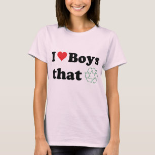 T-shirts Eu amo os meninos que recicl!