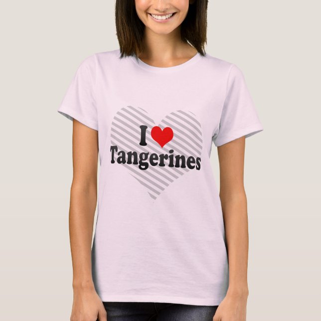 T-shirts Eu amo tangerinas (Frente)