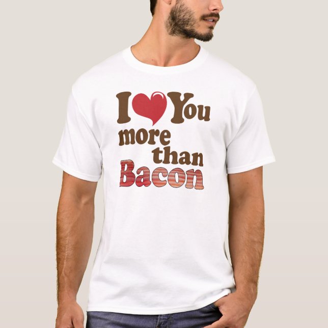 T-shirts Eu Amo Você Mais Que Bacon (Frente)