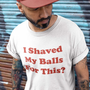 T-shirts Eu barbeei minhas bolas para este