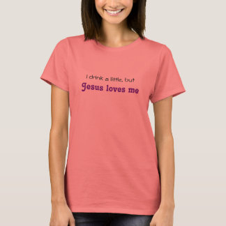 T-shirts Eu bebo um pouco, mas Jesus me ama