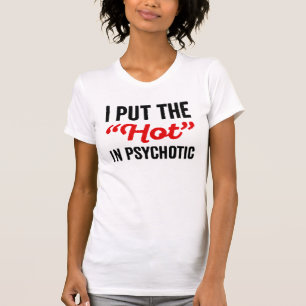 T-shirts Eu coloquei o quente no psicótico
