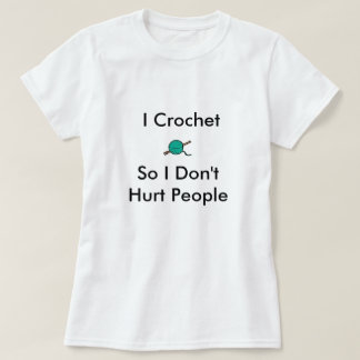 T-shirts Eu Crochet assim me pessoas de Don'tHurt