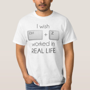 T-shirts Eu desejo CTRL Z trabalhado na vida real