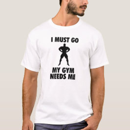 T-shirts Eu devo ir meu Gym preciso-me
